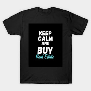 Keep Calm and Buy Real Estate T-Shirt